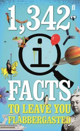 1,342 QI Facts To Leave You Flabbergasted by John Lloyd, John Mitchinson & James Harkin