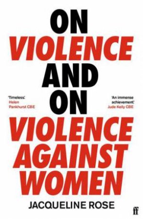 On Violence And On Violence Against Women by Jacqueline Rose