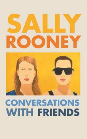 Conversations With Friends by Sally Rooney