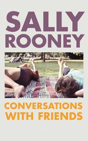 conversations with friends sally rooney review conversations with friends sally rooney review