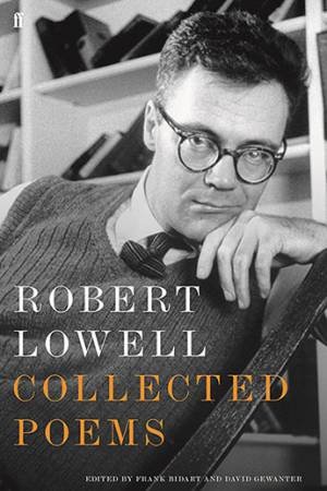 Collected Poems by Robert Lowell