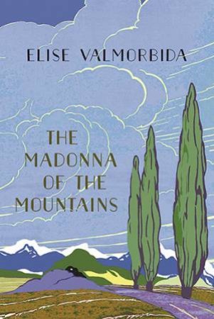 The Madonna Of The Mountains by Elise Valmorbida