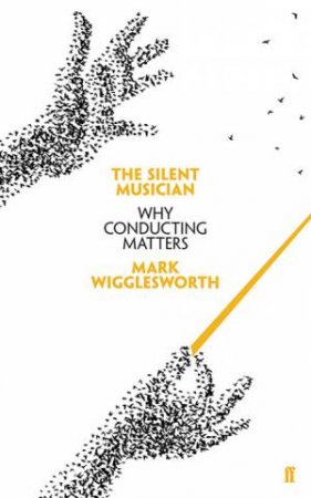 The Silent Musician by Mark Wigglesworth