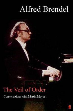 The Veil Of Order by Martin Meyer & Alfred Brendel