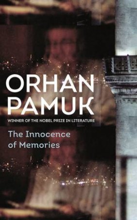 The Innocence Of Memories by Orhan Pamuk