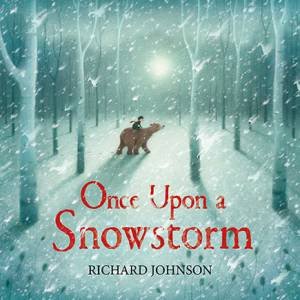 Once Upon A Snowstorm by Richard Johnson