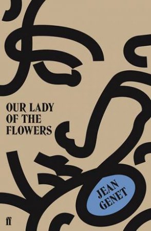 Our Lady Of The Flowers by Jean Genet