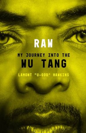 RAW: My Journey Into The Wu-Tang by Lamont U-God Hawkins