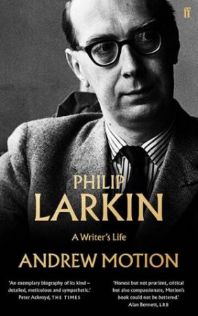 Philip Larkin: A Writer's Life by Andrew Motion