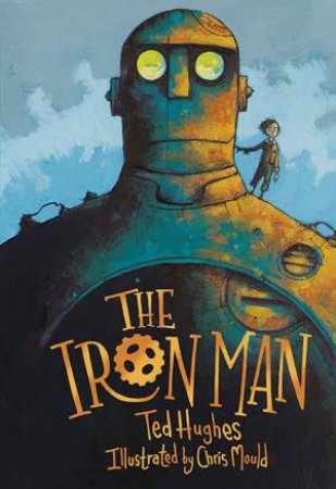 The Iron Man by Ted Hughes & Chris Mould