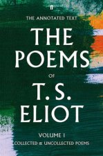 The Poems of T S Eliot Volume I