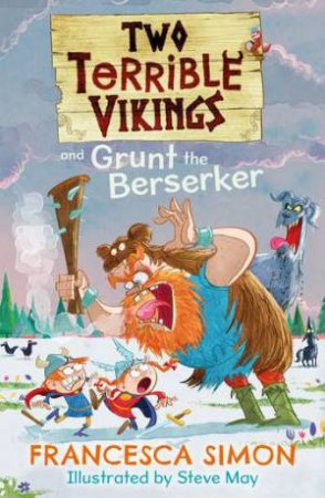 Two Terrible Vikings And Grunt The Berserker by Francesca Simon