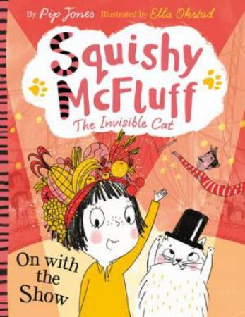 Squishy McFluff: On With The Show by Pip Jones