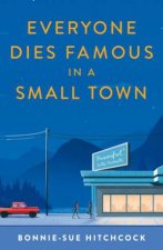 Everyone Dies Famous In A Small Town