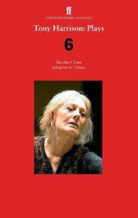 Hecuba; Fram; Iphigenia In Crimea by Tony Harrison
