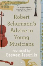 Robert Schumanns Advice To Young Musicians