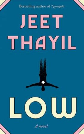 Low by Jeet Thayil