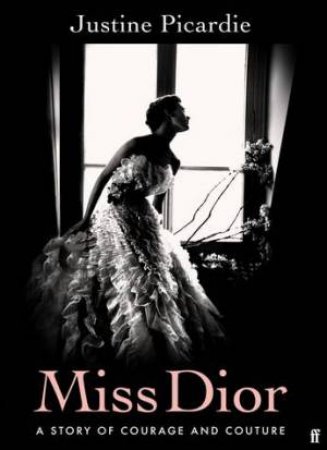 Miss Dior by Justine Picardie