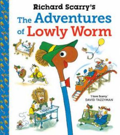 Richard Scarry's The Adventures Of Lowly Worm by Richard Scarry