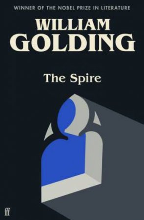 The Spire by William Golding & William Golding