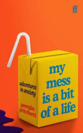 My Mess Is A Bit Of A Life by Georgia Pritchett