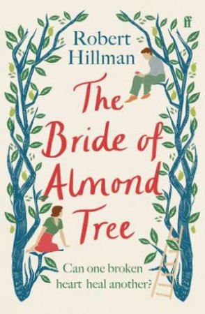 The Bride Of The Almond Tree by Robert Hillman
