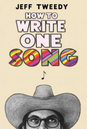 How To Write One Song by Jeff Tweedy