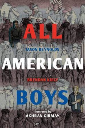 All American Boys by Jason Reynolds & Brendan Kiely & Akhran Girmay