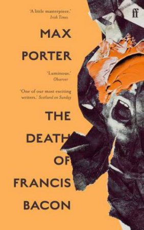 The Death Of Francis Bacon by Max Porter