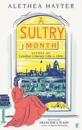 A Sultry Month by Alethea Hayter & Francesca Wade 