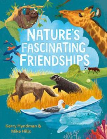 Nature's Fascinating Friendships by Mike Hills & Kerry Hyndman