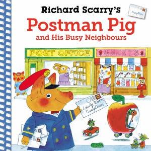 Richard Scarry's Postman Pig and His Busy Neighbours by Richard Scarry