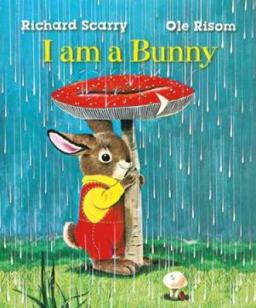 Richard Scarry's I Am a Bunny by Richard Scarry & Ole Risom