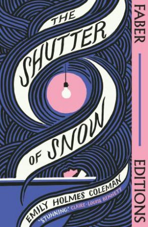 The Shutter of Snow (Faber Editions) by Emily Holmes Coleman
