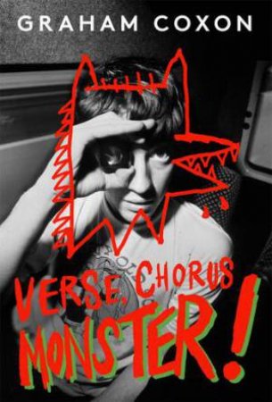 Verse, Chorus, Monster! by Graham Coxon