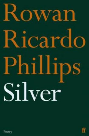 Silver by Rowan Ricardo Phillips