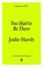 You Had to Be There