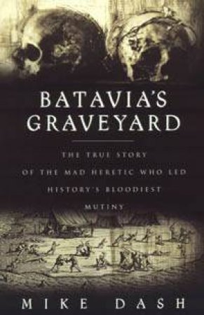 Batavia's Graveyard by Mike Dash