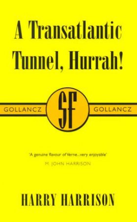 SF Collectors' Edition: A Transatlantic Tunnel, Hurrah! by Harry Harrison