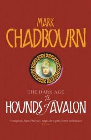 The Hounds Of Avalon by Mark Chadbourn