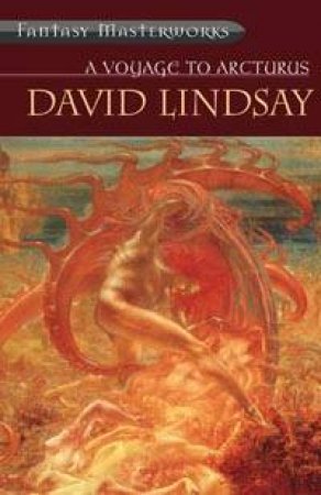 A Voyage To Arcturus by David Lindsay