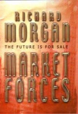 Market Forces by Richard Morgan