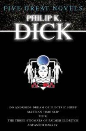 Five Great Novels by Philip Dick
