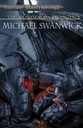 The Iron Dragon's Daughter by Michael Swanwick