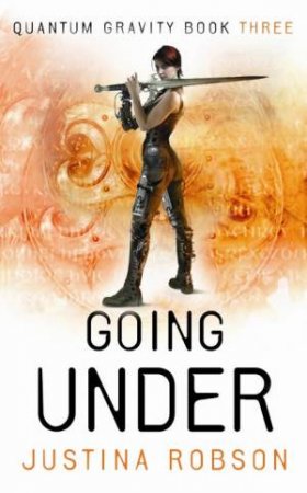 Going Under: Quantum Gravity, Book 3 by Justina Robson