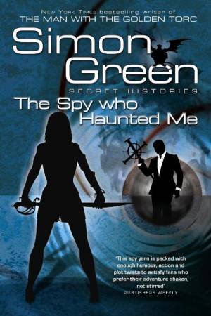 Spy Who Haunted Me by Simon R Green