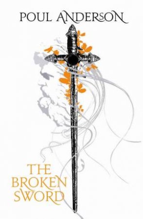 The Broken Sword: Ultimate Fantasy Series by Poul Anderson