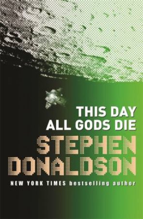 The Gap Into Ruin - This Day All Gods Die by Stephen Donaldson
