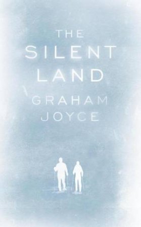 Silent Land by Graham Joyce