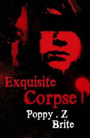 Exquisite Corpse: Terror Eight Series by Poppy Z Brite